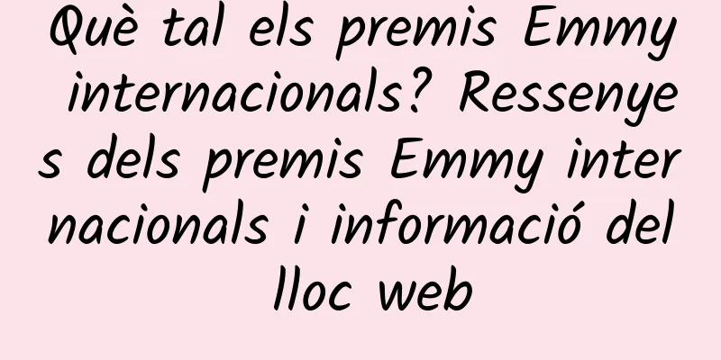 Què tal els premis Emmy internacionals? Ressenyes dels premis Emmy internacionals i informació del lloc web