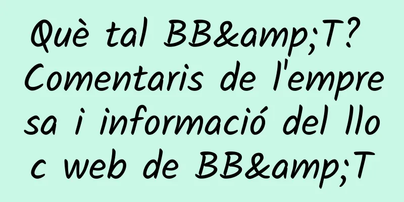 Què tal BB&T? Comentaris de l'empresa i informació del lloc web de BB&T