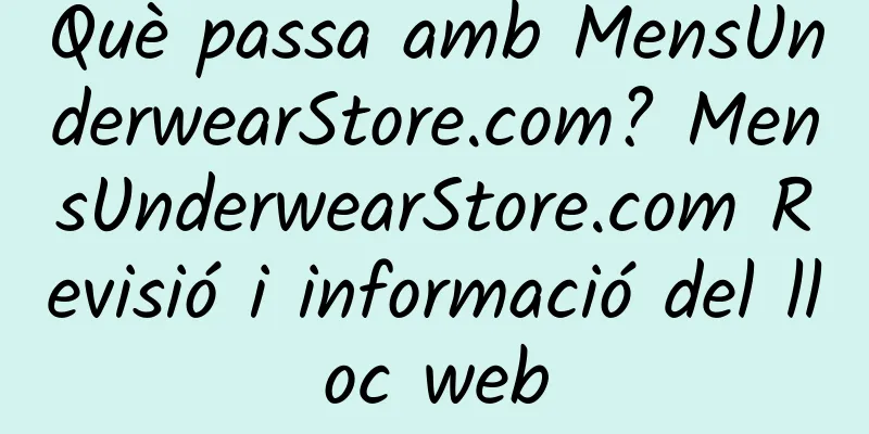 Què passa amb MensUnderwearStore.com? MensUnderwearStore.com Revisió i informació del lloc web