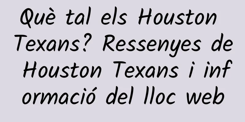 Què tal els Houston Texans? Ressenyes de Houston Texans i informació del lloc web