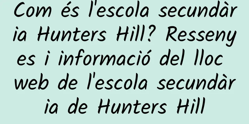 Com és l'escola secundària Hunters Hill? Ressenyes i informació del lloc web de l'escola secundària de Hunters Hill