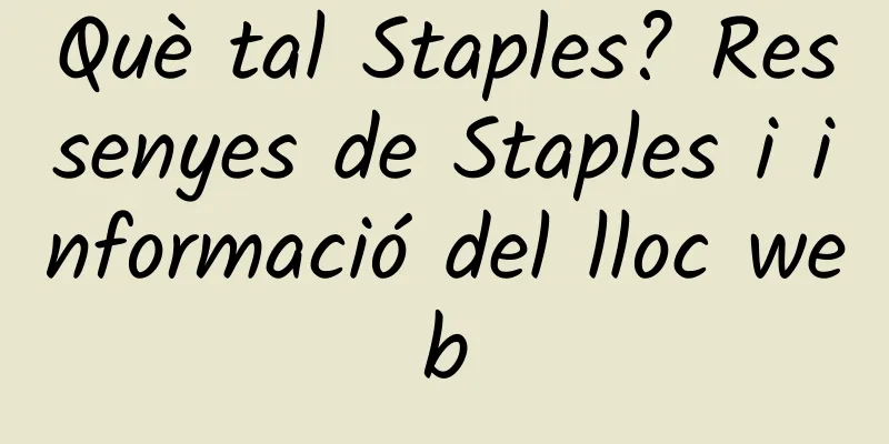 Què tal Staples? Ressenyes de Staples i informació del lloc web
