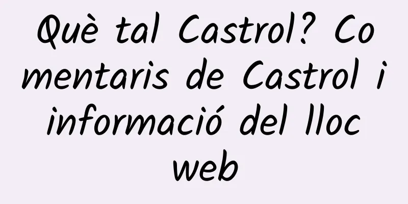 Què tal Castrol? Comentaris de Castrol i informació del lloc web
