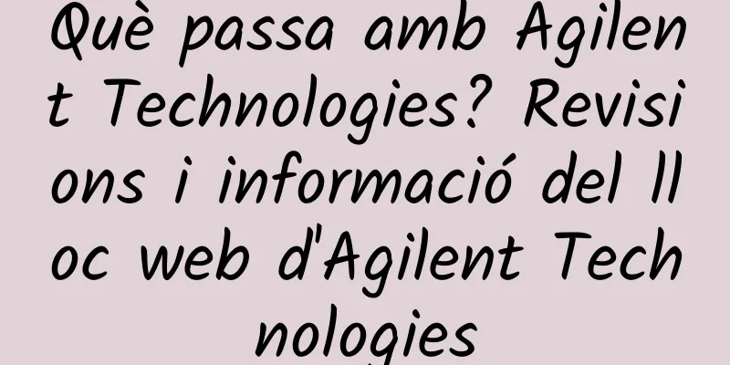 Què passa amb Agilent Technologies? Revisions i informació del lloc web d'Agilent Technologies