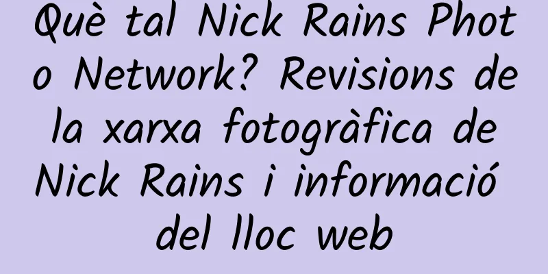 Què tal Nick Rains Photo Network? Revisions de la xarxa fotogràfica de Nick Rains i informació del lloc web