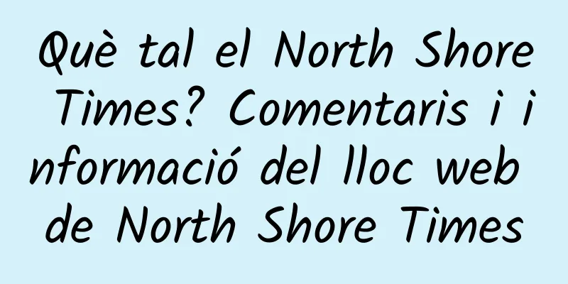 Què tal el North Shore Times? Comentaris i informació del lloc web de North Shore Times