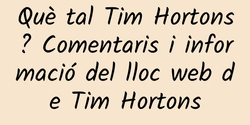 Què tal Tim Hortons? Comentaris i informació del lloc web de Tim Hortons