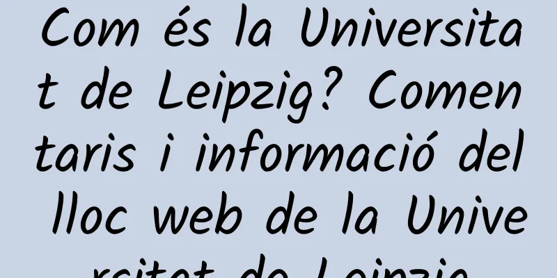 Com és la Universitat de Leipzig? Comentaris i informació del lloc web de la Universitat de Leipzig