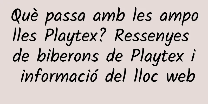 Què passa amb les ampolles Playtex? Ressenyes de biberons de Playtex i informació del lloc web