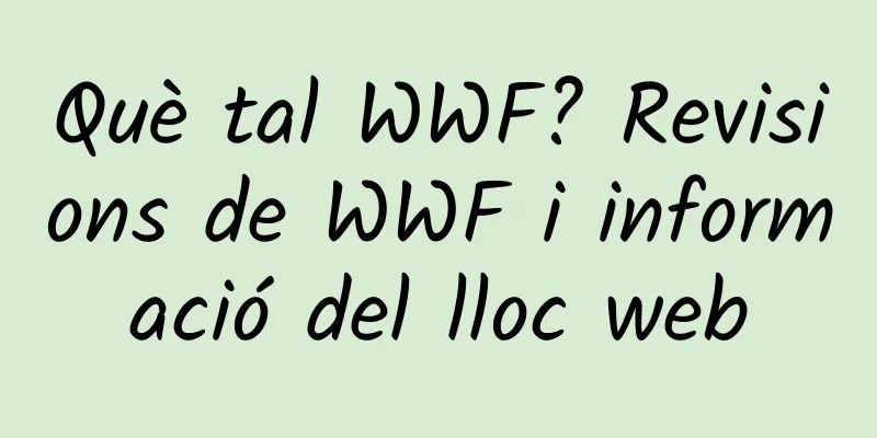 Què tal WWF? Revisions de WWF i informació del lloc web
