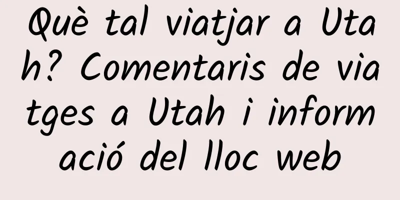 Què tal viatjar a Utah? Comentaris de viatges a Utah i informació del lloc web