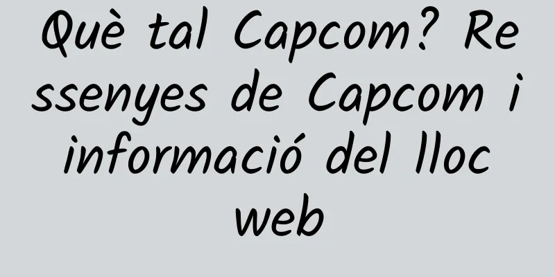 Què tal Capcom? Ressenyes de Capcom i informació del lloc web