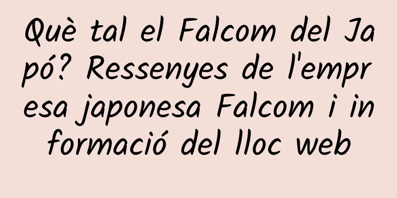 Què tal el Falcom del Japó? Ressenyes de l'empresa japonesa Falcom i informació del lloc web