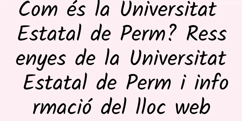 Com és la Universitat Estatal de Perm? Ressenyes de la Universitat Estatal de Perm i informació del lloc web