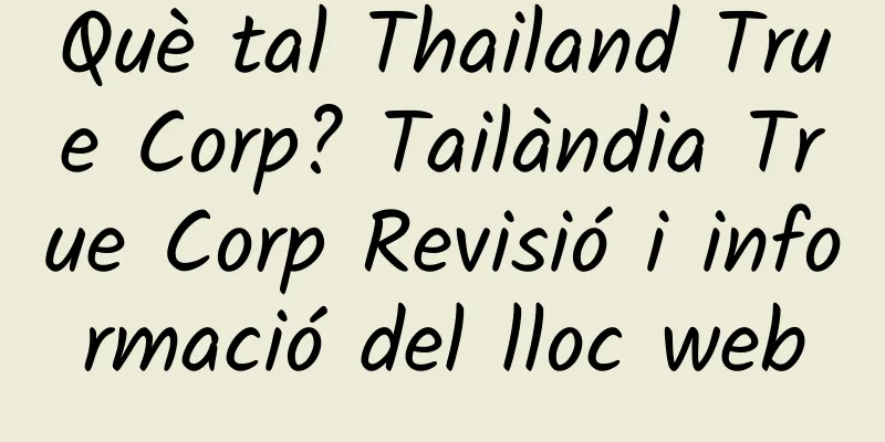 Què tal Thailand True Corp? Tailàndia True Corp Revisió i informació del lloc web