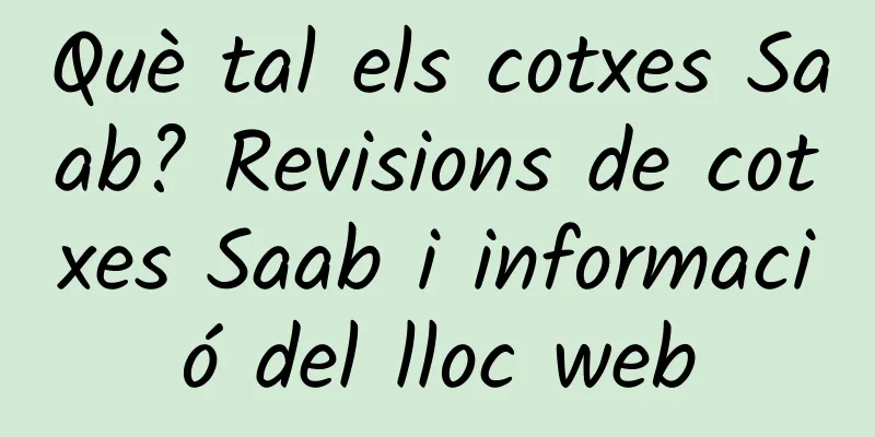 Què tal els cotxes Saab? Revisions de cotxes Saab i informació del lloc web