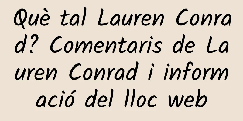 Què tal Lauren Conrad? Comentaris de Lauren Conrad i informació del lloc web