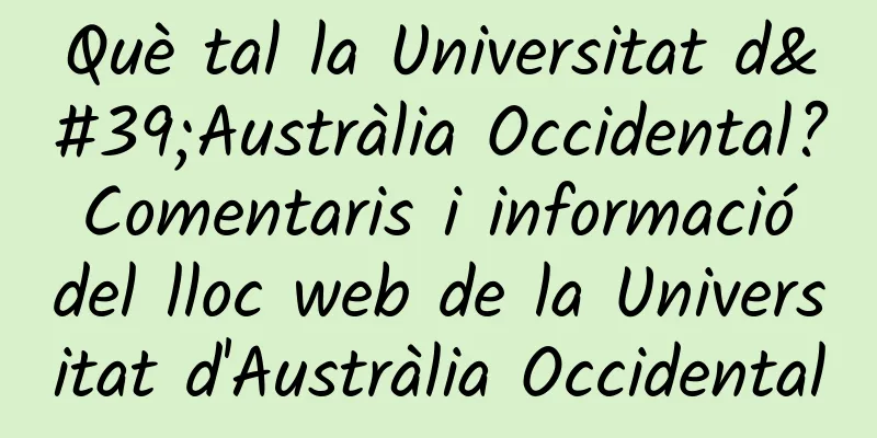 Què tal la Universitat d'Austràlia Occidental? Comentaris i informació del lloc web de la Universitat d'Austràlia Occidental