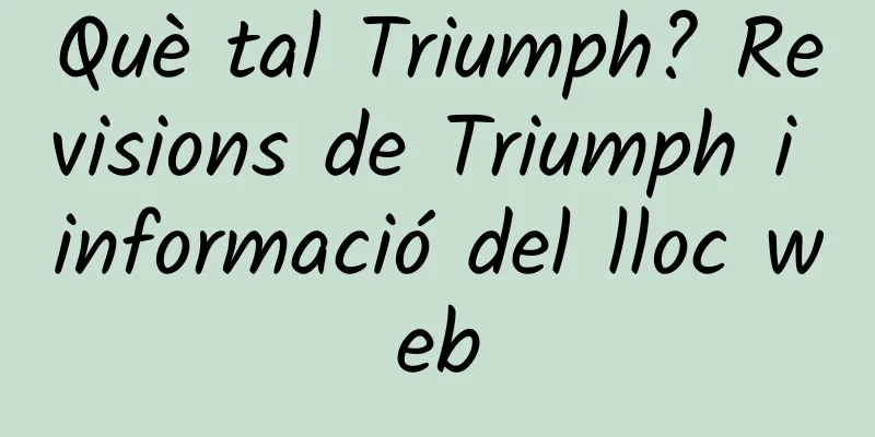 Què tal Triumph? Revisions de Triumph i informació del lloc web