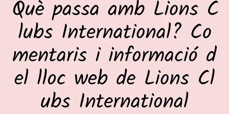 Què passa amb Lions Clubs International? Comentaris i informació del lloc web de Lions Clubs International