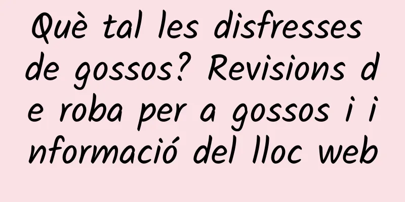Què tal les disfresses de gossos? Revisions de roba per a gossos i informació del lloc web