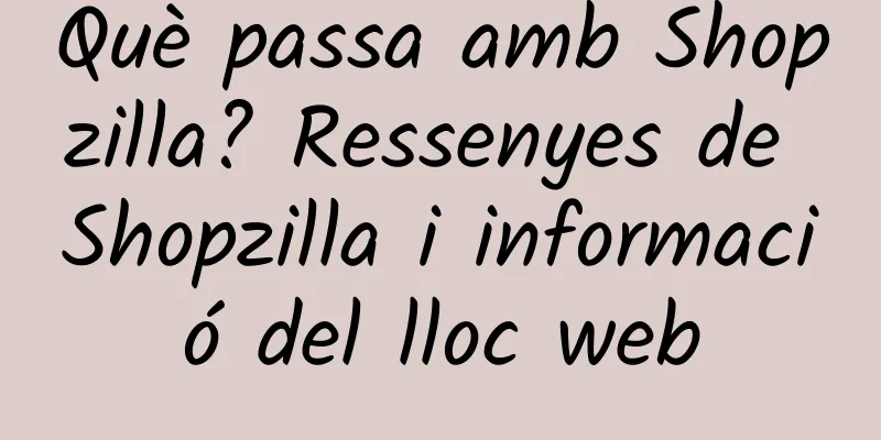 Què passa amb Shopzilla? Ressenyes de Shopzilla i informació del lloc web
