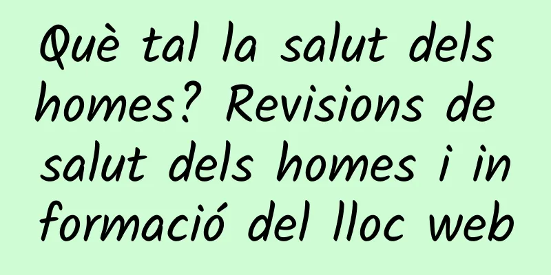 Què tal la salut dels homes? Revisions de salut dels homes i informació del lloc web