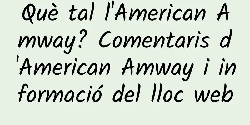 Què tal l'American Amway? Comentaris d'American Amway i informació del lloc web