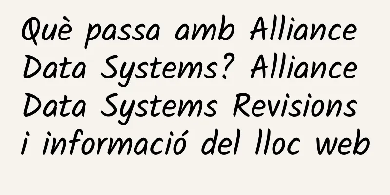 Què passa amb Alliance Data Systems? Alliance Data Systems Revisions i informació del lloc web