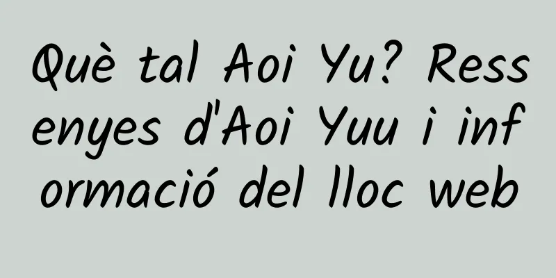 Què tal Aoi Yu? Ressenyes d'Aoi Yuu i informació del lloc web