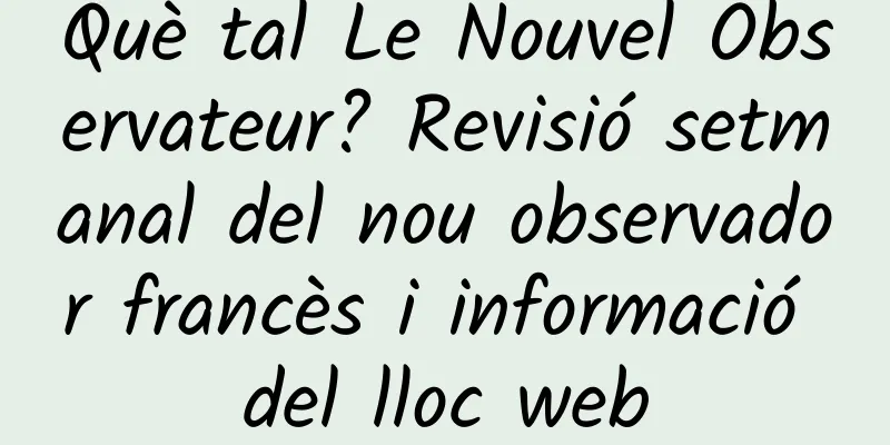 Què tal Le Nouvel Observateur? Revisió setmanal del nou observador francès i informació del lloc web
