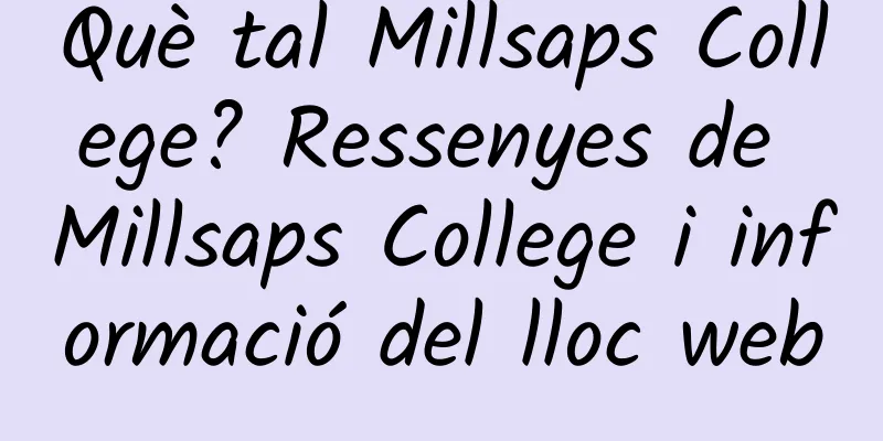 Què tal Millsaps College? Ressenyes de Millsaps College i informació del lloc web