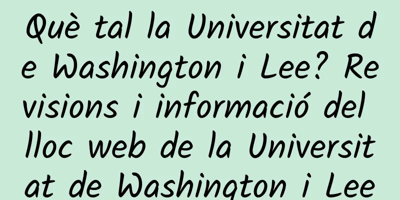 Què tal la Universitat de Washington i Lee? Revisions i informació del lloc web de la Universitat de Washington i Lee
