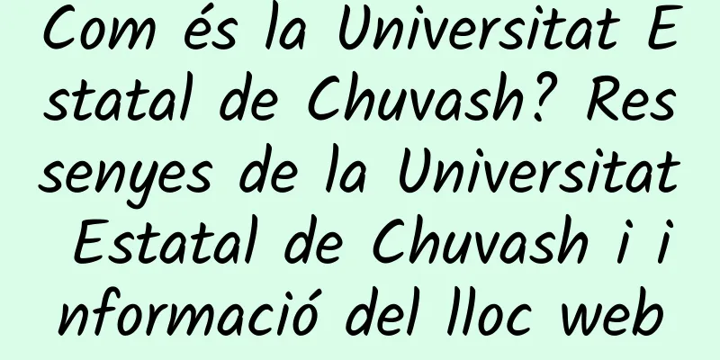 Com és la Universitat Estatal de Chuvash? Ressenyes de la Universitat Estatal de Chuvash i informació del lloc web