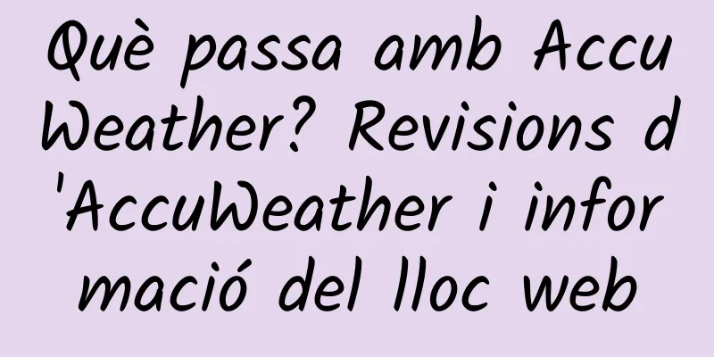 Què passa amb AccuWeather? Revisions d'AccuWeather i informació del lloc web