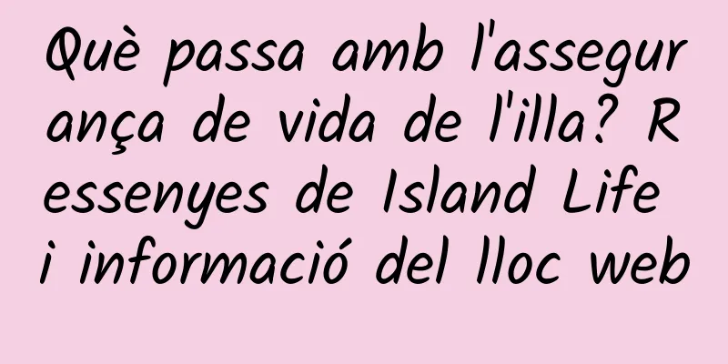 Què passa amb l'assegurança de vida de l'illa? Ressenyes de Island Life i informació del lloc web