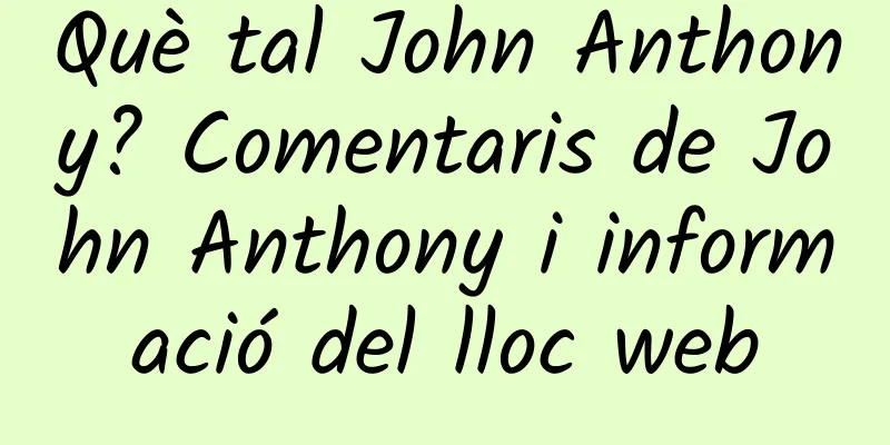 Què tal John Anthony? Comentaris de John Anthony i informació del lloc web