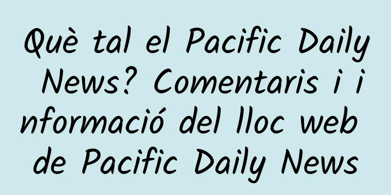 Què tal el Pacific Daily News? Comentaris i informació del lloc web de Pacific Daily News