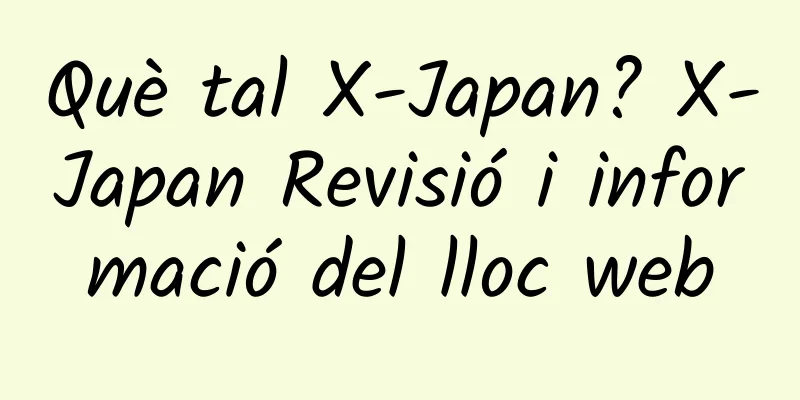 Què tal X-Japan? X-Japan Revisió i informació del lloc web
