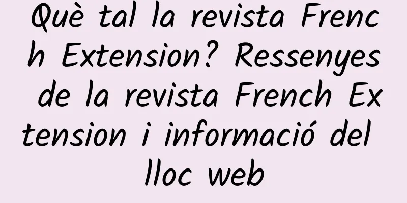 Què tal la revista French Extension? Ressenyes de la revista French Extension i informació del lloc web