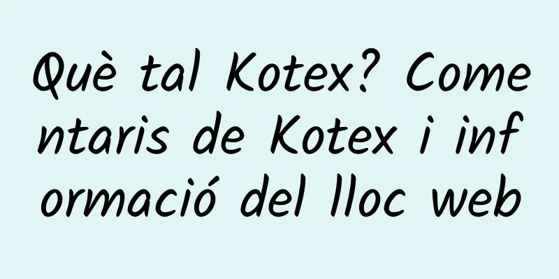 Què tal Kotex? Comentaris de Kotex i informació del lloc web