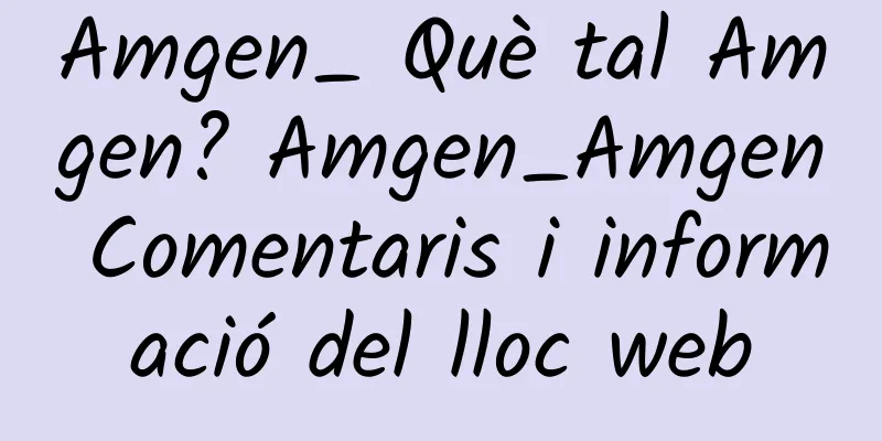 Amgen_ Què tal Amgen? Amgen_Amgen Comentaris i informació del lloc web