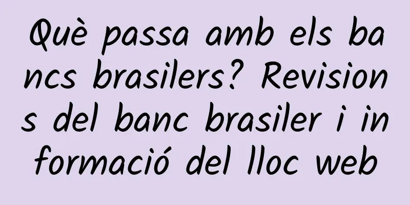 Què passa amb els bancs brasilers? Revisions del banc brasiler i informació del lloc web
