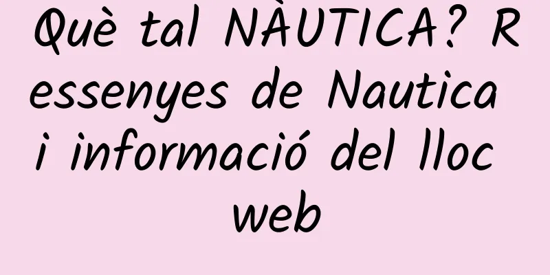 Què tal NÀUTICA? Ressenyes de Nautica i informació del lloc web