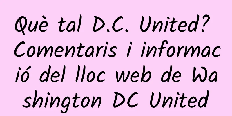 Què tal D.C. United? Comentaris i informació del lloc web de Washington DC United