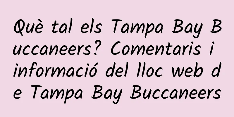 Què tal els Tampa Bay Buccaneers? Comentaris i informació del lloc web de Tampa Bay Buccaneers