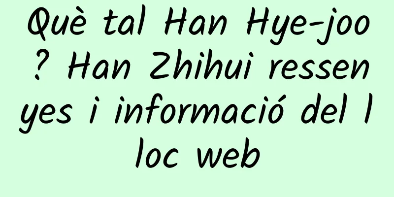 Què tal Han Hye-joo? Han Zhihui ressenyes i informació del lloc web