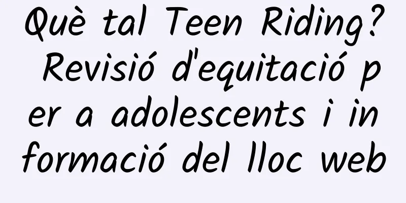 Què tal Teen Riding? Revisió d'equitació per a adolescents i informació del lloc web