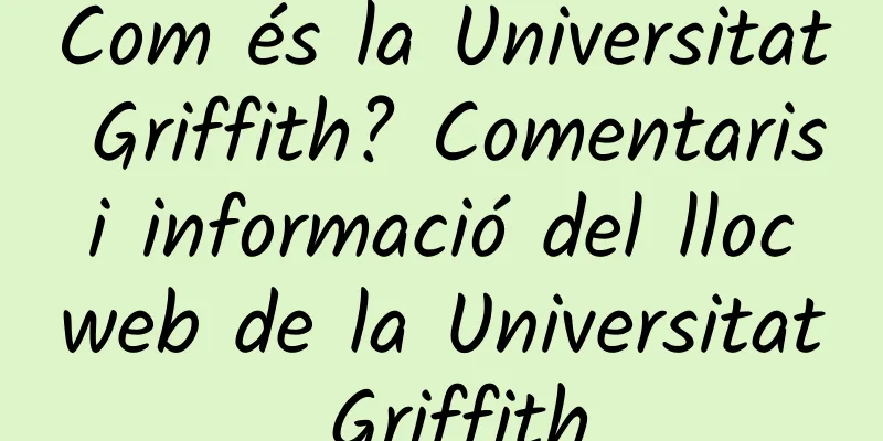 Com és la Universitat Griffith? Comentaris i informació del lloc web de la Universitat Griffith
