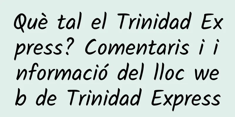 Què tal el Trinidad Express? Comentaris i informació del lloc web de Trinidad Express